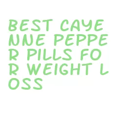 best cayenne pepper pills for weight loss