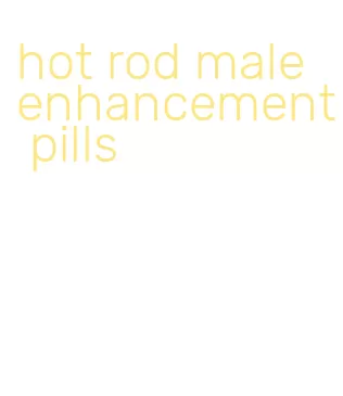 hot rod male enhancement pills