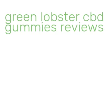 green lobster cbd gummies reviews