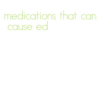 medications that can cause ed