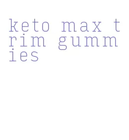 keto max trim gummies