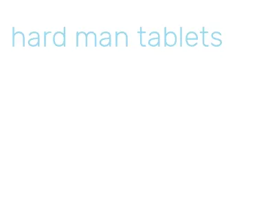 hard man tablets