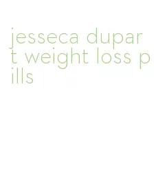 jesseca dupart weight loss pills