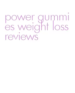 power gummies weight loss reviews