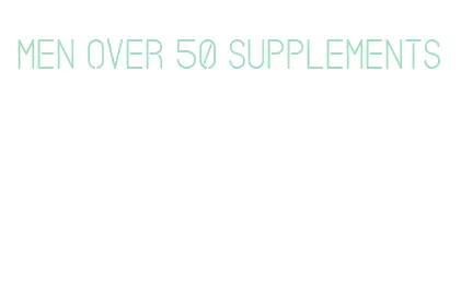 men over 50 supplements