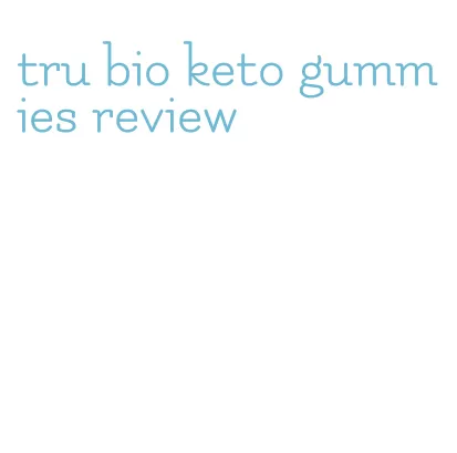 tru bio keto gummies review