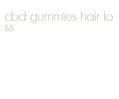 cbd gummies hair loss