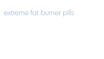 extreme fat burner pills