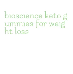 bioscience keto gummies for weight loss