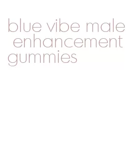 blue vibe male enhancement gummies