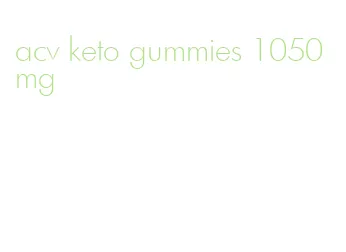 acv keto gummies 1050 mg