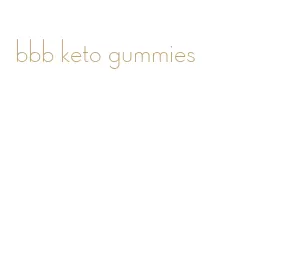 bbb keto gummies