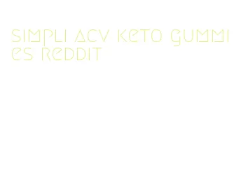 simpli acv keto gummies reddit