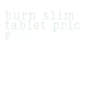 burn slim tablet price