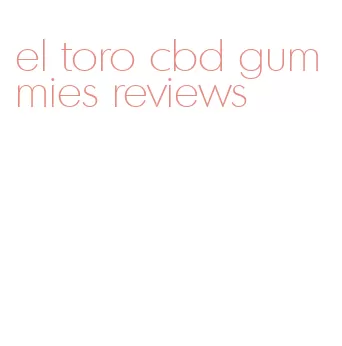 el toro cbd gummies reviews