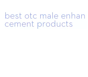 best otc male enhancement products