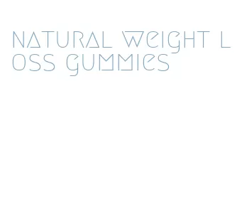 natural weight loss gummies