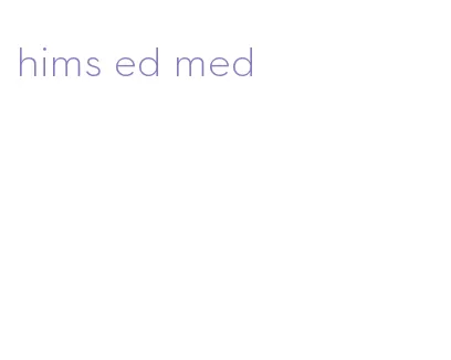 hims ed med