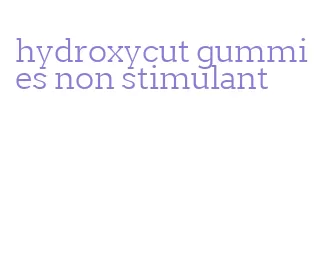 hydroxycut gummies non stimulant