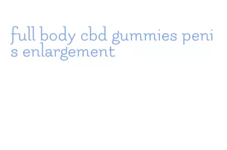 full body cbd gummies penis enlargement