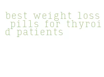 best weight loss pills for thyroid patients