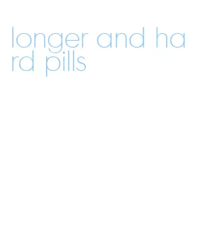 longer and hard pills