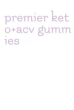 premier keto+acv gummies