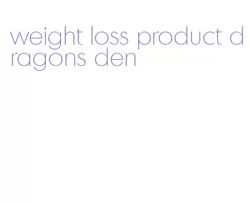 weight loss product dragons den