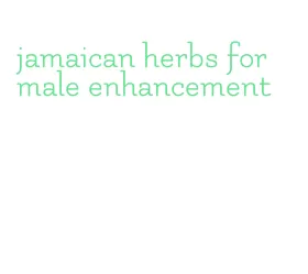 jamaican herbs for male enhancement