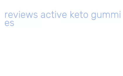 reviews active keto gummies