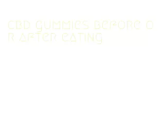 cbd gummies before or after eating