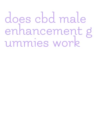 does cbd male enhancement gummies work