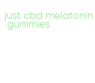 just cbd melatonin gummies