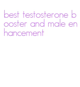 best testosterone booster and male enhancement