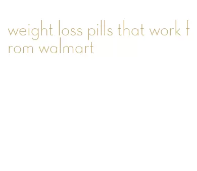 weight loss pills that work from walmart