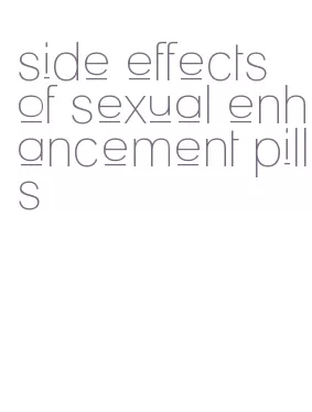 side effects of sexual enhancement pills