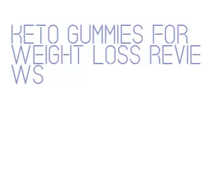 keto gummies for weight loss reviews