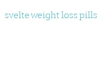 svelte weight loss pills