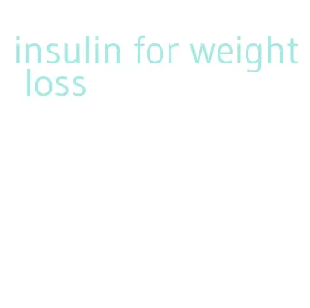 insulin for weight loss