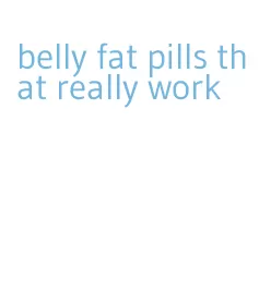 belly fat pills that really work