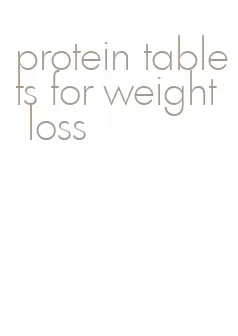 protein tablets for weight loss