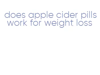 does apple cider pills work for weight loss