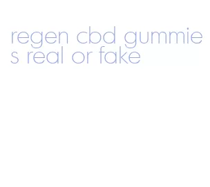 regen cbd gummies real or fake