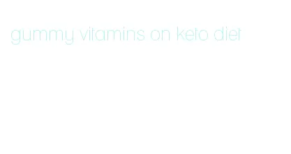 gummy vitamins on keto diet