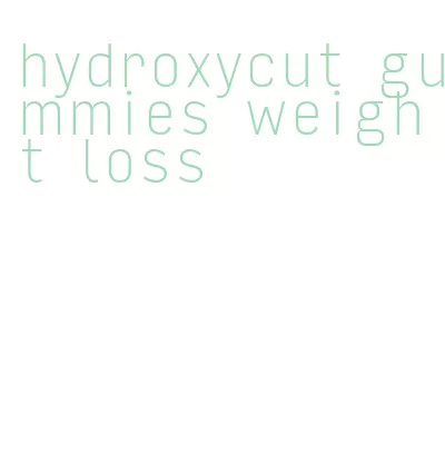 hydroxycut gummies weight loss