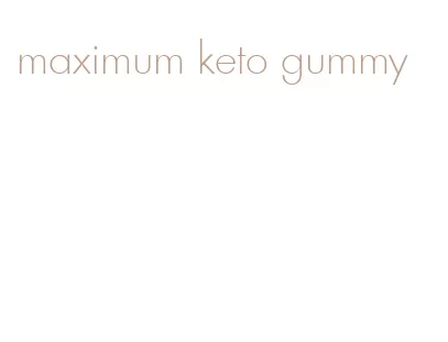 maximum keto gummy