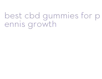 best cbd gummies for pennis growth