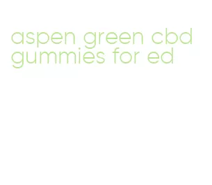 aspen green cbd gummies for ed