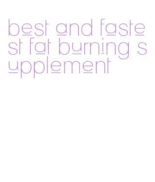 best and fastest fat burning supplement