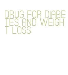 drug for diabetes and weight loss